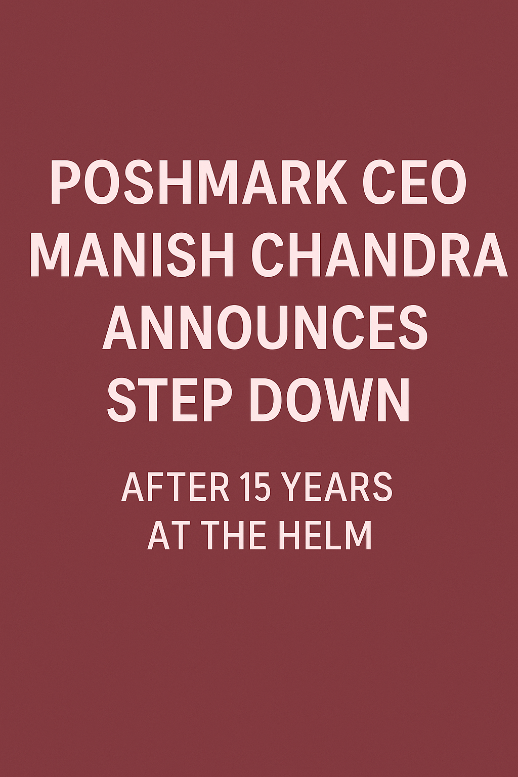 Poshmark’s Next Chapter: What to Expect After CEO Manish Chandra Steps Down